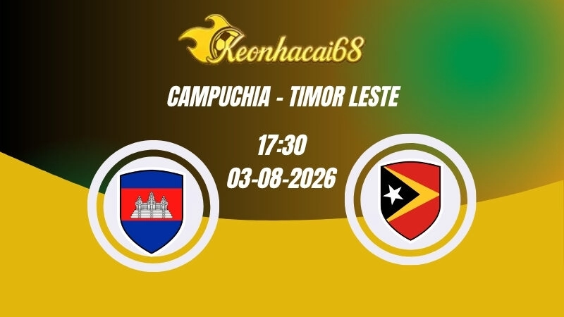 Soi kèo nhà cái Campuchia vs Timor Leste - 17h30 03/08/2026 | ASEAN Cup