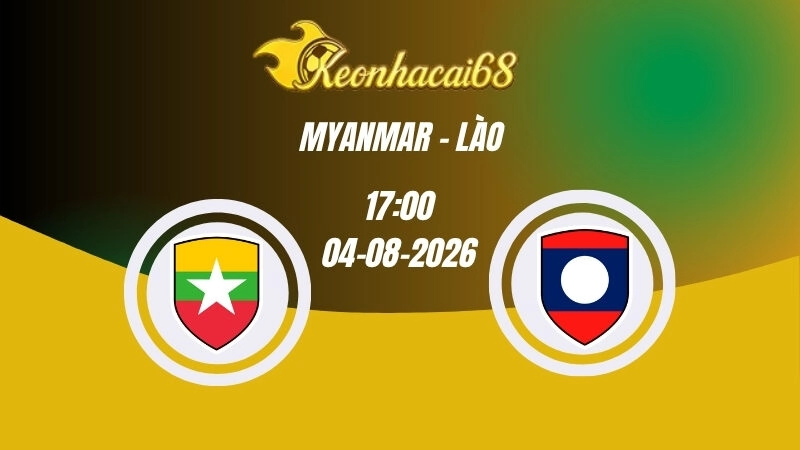 Soi kèo nhà cái Myanmar vs Lào – 17h00 04/08/2026 | ASEAN Cup