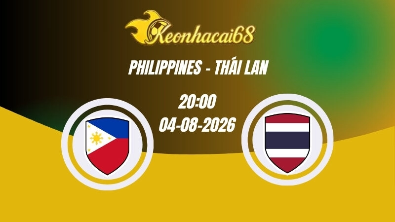 Soi kèo nhà cái Philippines vs Thái Lan - 20h00 04/08/2026 | ASEAN Cup