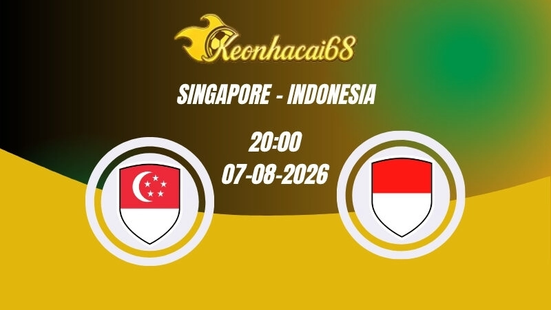 Soi kèo nhà cái Singapore vs Indonesia - 20h00 07/08/2026 | ASEAN Cup