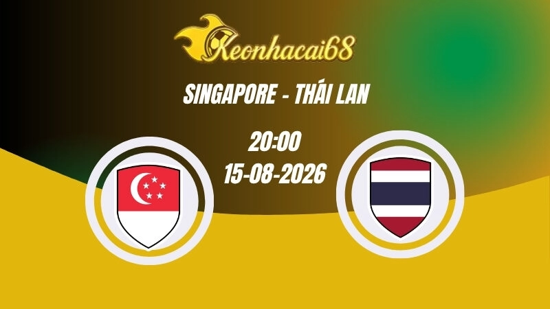 Soi kèo nhà cái Singapore vs Thái Lan - 20h00 15/08/2026 | ASEAN Cup