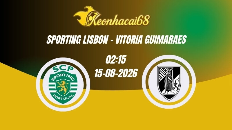 Soi kèo nhà cái Sporting Lisbon vs Vitoria Guimaraes - 02h15 15/08/2026 | VĐQG Bồ Đào Nha