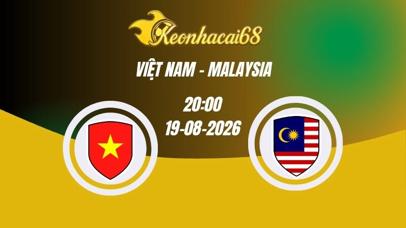 Soi kèo nhà cái Việt Nam vs Malaysia - 20h00 19/08/2026 | ASEAN Cup